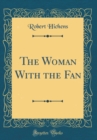 Image for The Woman With the Fan (Classic Reprint)