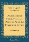 Image for Deux Mois de Separation; Le Dernier Abbe; Le Teneur de Livres (Classic Reprint)
