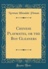 Image for Chinese Playmates, or the Boy Gleaners (Classic Reprint)
