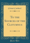 Image for To the Sources of the Clitumnus (Classic Reprint)