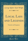 Image for Local Lays and Legends: Fantastic and Imaginary (Classic Reprint)