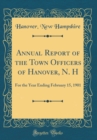 Image for Annual Report of the Town Officers of Hanover, N. H: For the Year Ending February 15, 1901 (Classic Reprint)