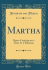 Image for Martha: Opera-Comique en 4 Actes Et 6 Tableaux (Classic Reprint)