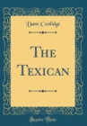 Image for The Texican (Classic Reprint)
