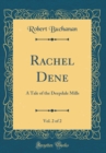 Image for Rachel Dene, Vol. 2 of 2: A Tale of the Deepdale Mills (Classic Reprint)