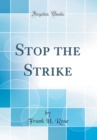 Image for Stop the Strike (Classic Reprint)