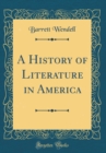 Image for A History of Literature in America (Classic Reprint)