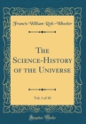 Image for The Science-History of the Universe, Vol. 1 of 10 (Classic Reprint)