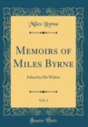 Image for Memoirs of Miles Byrne, Vol. 1: Edited by His Widow (Classic Reprint)