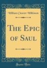 Image for The Epic of Saul (Classic Reprint)