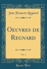 Image for Oeuvres de Regnard, Vol. 4 (Classic Reprint)