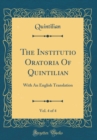 Image for The Institutio Oratoria Of Quintilian, Vol. 4 of 4: With An English Translation (Classic Reprint)