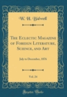 Image for The Eclectic Magazine of Foreign Literature, Science, and Art, Vol. 24: July to December, 1876 (Classic Reprint)