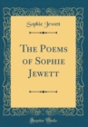 Image for The Poems of Sophie Jewett (Classic Reprint)