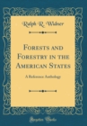 Image for Forests and Forestry in the American States: A Reference Anthology (Classic Reprint)