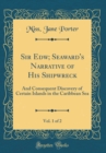 Image for Sir Edw; Seaward&#39;s Narrative of His Shipwreck, Vol. 1 of 2: And Consequent Discovery of Certain Islands in the Caribbean Sea (Classic Reprint)