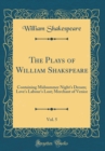 Image for The Plays of William Shakspeare, Vol. 5: Containing Midsummer Night&#39;s Dream; Love&#39;s Labour&#39;s Lost; Merchant of Venice (Classic Reprint)