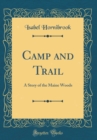 Image for Camp and Trail: A Story of the Maine Woods (Classic Reprint)