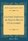 Image for Lettres Inedites de Sainte-Beuve a Collombet (Classic Reprint)
