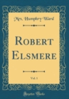 Image for Robert Elsmere, Vol. 1 (Classic Reprint)