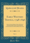 Image for Early Western Travels, 1748-1846, Vol. 1: A Series of Annotated Reprints of Some of the Best and Rarest Contemporary Volumes of Travel; Journals of Conrad Weiser (1748), George Croghan (1750-1765), Ch