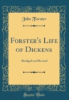 Image for Forster&#39;s Life of Dickens: Abridged and Revised (Classic Reprint)