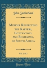 Image for Memoir Respecting the Kaffers, Hottentots, and Bosjemans, of South Africa, Vol. 2 of 2 (Classic Reprint)