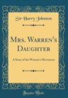 Image for Mrs. Warren&#39;s Daughter: A Story of the Woman&#39;s Movement (Classic Reprint)