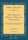 Image for The Complete Works of William Shakespeare, Vol. 17 of 20: With a Life of the Poet, Explanatory Foot-Notes, Critical Notes, and a Glossarial Index (Classic Reprint)
