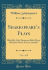 Image for Shakespeares Plays, Vol. 2 of 3: With His Life; Illustrated With Many Hundred Wood-Cuts; Comedies (Classic Reprint)
