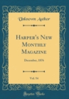 Image for Harper&#39;s New Monthly Magazine, Vol. 54: December, 1876 (Classic Reprint)