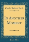Image for In Another Moment (Classic Reprint)
