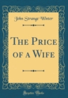Image for The Price of a Wife (Classic Reprint)