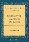 Image for Seven of the Causeries Du Lundi: Edited With Notes and an Introduction (Classic Reprint)