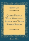 Image for Queer People With Wings and Stings and Their Kweer Kapers (Classic Reprint)