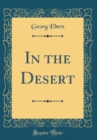 Image for In the Desert (Classic Reprint)