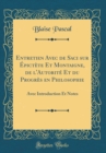 Image for Entretien Avec de Saci sur Epictete Et Montaigne, de l&#39;Autorite Et du Progres en Philosophie: Avec Introduction Et Notes (Classic Reprint)