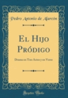 Image for El Hijo Prodigo: Drama en Tres Actos y en Verso (Classic Reprint)