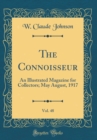 Image for The Connoisseur, Vol. 48: An Illustrated Magazine for Collectors; May August, 1917 (Classic Reprint)