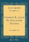 Image for Company K, 155th Pa, Volunteer Zouaves (Classic Reprint)