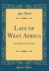 Image for Lays of West Africa: And Ditties of the Coast (Classic Reprint)