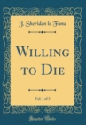 Image for Willing to Die, Vol. 1 of 3 (Classic Reprint)