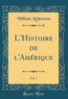 Image for L&#39;Histoire de l&#39;Amerique, Vol. 4 (Classic Reprint)