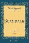 Image for Scandale, Vol. 2 (Classic Reprint)