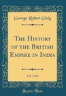 Image for The History of the British Empire in India, Vol. 3 of 4 (Classic Reprint)