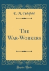 Image for The War-Workers (Classic Reprint)