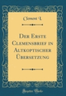 Image for Der Erste Clemensbrief in Altkoptischer Ubersetzung (Classic Reprint)