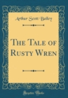 Image for The Tale of Rusty Wren (Classic Reprint)