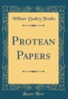Image for Protean Papers (Classic Reprint)