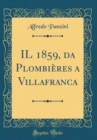 Image for IL 1859, da Plombieres a Villafranca (Classic Reprint)
